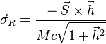 \vec{\sigma}_R = \frac{-\,\vec{S}\times \vec{h}}{Mc\sqrt{1+{\vec{h}}^2}}