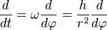 
\frac{d}{dt} = \omega \frac{d}{d\varphi} = \frac{h}{r^{2}} \frac{d}{d\varphi}
