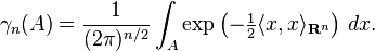 \gamma_n(A) = \frac{1}{(2\pi)^{n/2}}\int_A \exp\left(-\tfrac12\langle x, x\rangle_{\mathbf R^n}\right)\,dx.
