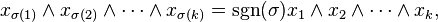 x_{\sigma(1)}\wedge x_{\sigma(2)}\wedge\dots\wedge x_{\sigma(k)} = \operatorname{sgn}(\sigma)x_1\wedge x_2\wedge\dots \wedge x_k,