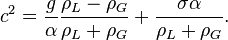 c^2=\frac{g}{\alpha}\frac{\rho_L-\rho_G}{\rho_L+\rho_G}+\frac{\sigma\alpha}{\rho_L+\rho_G}.\,