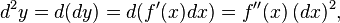 d^2y = d(dy) = d(f'(x)dx) = f''(x)\,(dx)^2,