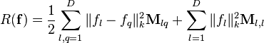 R(\mathbf{f}) = \frac{1}{2} \sum\limits_{l,q=1}^D \Vert f_l - f_q \Vert_k^2 \mathbf{M}_{lq} + \sum\limits_{l=1}^D \Vert f_l \Vert_k^2 \mathbf{M}_{l,l}