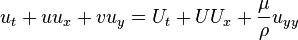 \displaystyle u_t+uu_x+vu_y=U_t+UU_x+\frac{\mu}{\rho}u_{yy}