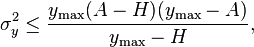  \sigma_y^2 \le \frac{y_{\max} (A - H)(y_\max - A)}{y_\max - H}, 