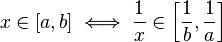 x \in [a, b] \iff \frac{1}{x} \in \left [\frac{1}{b}, \frac{1}{a}\right ]