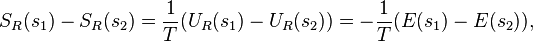  S_R (s_1) - S_R (s_2) = \frac{1}{T} (U_R (s_1) - U_R (s_2)) = - \frac{1}{T} (E(s_1) - E(s_2)),
