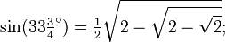 \sin(33\tfrac34 ^\circ) = \tfrac12\sqrt{2-\sqrt{2-\sqrt{2}}};