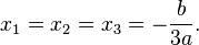 x_1=x_2=x_3=-\frac{b}{3a}.