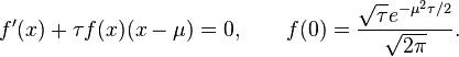 
f'(x)+\tau  f(x) (x-\mu )=0,\qquad f(0)=\frac{\sqrt{\tau } e^{-\mu^2 \tau/2}}{\sqrt{2 \pi }}.
