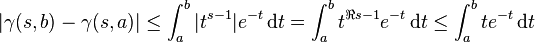 |\gamma(s, b) - \gamma(s, a)| \le \int_a^b |t^{s-1}| e^{-t}\,{\rm d}t = \int_a^b t^{\Re s-1} e^{-t}\,{\rm d}t \le \int_a^b t e^{-t}\,{\rm d}t