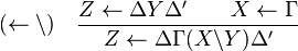 
(\leftarrow \backslash) \quad
{Z \leftarrow \Delta Y \Delta' \qquad X\leftarrow\Gamma
   \over
 Z \leftarrow \Delta \Gamma(X\backslash Y) \Delta'}
