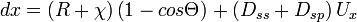 dx = (R+\chi )\left ( 1-cos\Theta \right )+\left ( D_{ss} +D_{sp}\right )U_{x}