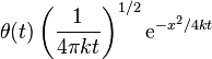 \theta(t)\left(\frac{1}{4\pi kt}\right)^{1/2}\mathrm e^{-x^2/4kt}