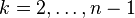 k=2,\ldots,n-1