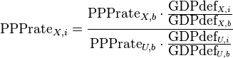 \textrm{PPPrate}_{X,i}=\frac{\textrm{PPPrate}_{X,b}\cdot \frac{\textrm{GDPdef}_{X,i}}{\textrm{GDPdef}_{X,b}}}{\textrm{PPPrate}_{U,b}\cdot \frac{\textrm{GDPdef}_{U,i}}{\textrm{GDPdef}_{U,b}}}