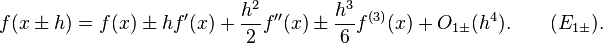 f(x \pm h) = f(x) \pm h f'(x) + \frac{h^2}{2}f''(x) \pm \frac{h^3}{6} f^{(3)}(x) + O_{1\pm}(h^4). \qquad (E_{1\pm}).