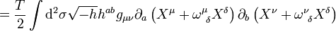  = {T \over 2}\int \mathrm{d}^2 \sigma  \sqrt{-h} h^{ab} g_{\mu \nu} \partial_a \left( X^\mu + \omega^\mu_{\ \delta} X^\delta \right) \partial_b \left( X^\nu + \omega^\nu_{\ \delta} X^\delta \right) \, 