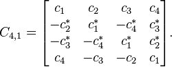 C_{4,1} =
\begin{bmatrix}
c_1 & c_2 & c_3 & c_4\\
-c_2^* & c_1^* & -c_4^* & c_3^*\\
-c_3^* & -c_4^* & c_1^* & c_2^*\\
c_4 & -c_3 & -c_2 & c_1
\end{bmatrix}.
