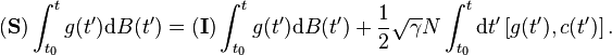 (\mathbf{S})\int_{t_0}^tg(t^\prime)\mathrm{d}B(t^\prime)=(\mathbf{I})\int_{t_0}^tg(t^\prime)\mathrm{d}B(t^\prime)+\frac{1}{2}\sqrt{\gamma}N\int_{t_0}^t\mathrm{d}t^\prime\,[g(t^\prime),c(t^\prime)]\,.