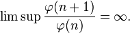 
\lim\sup \frac{\varphi(n+1)}{\varphi(n)}= \infty.
