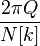  \frac {2 \pi Q}{N[k]} 