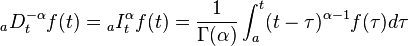 _aD_t^{-\alpha} f(t)={}_aI_t^\alpha f(t)=\frac{1}{\Gamma(\alpha)}\int_a^t (t-\tau)^{\alpha-1}f(\tau)d\tau 