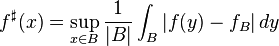 f^\sharp(x) = \sup_{x \in B} \frac{1}{|B|} \int_B |f(y) - f_B| \, dy