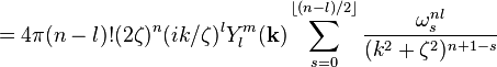 =4\pi (n-l)! (2\zeta)^n (ik/\zeta)^l Y_l^m({\mathbf{k}}) \sum_{s=0}^{\lfloor(n-l)/2\rfloor} \frac{\omega_s^{nl}}{(k^2+\zeta^2)^{n+1-s}}