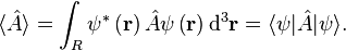 \langle \hat{A} \rangle = \int_R \psi^{*}\left( \mathbf{r} \right ) \hat{A} \psi \left( \mathbf{r} \right ) \mathrm{d}^3\mathbf{r} = \langle \psi | \hat{A} | \psi \rangle .