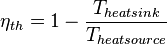 \eta_{th} = 1 - \frac{T_{heat sink}}{T_{heat source}}