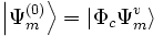 \left|\Psi_m^{(0)}\right\rangle  = \left|\Phi_c \Psi_m^v\right\rangle 