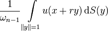 \frac{1}{\omega_{n-1}}\int\limits_{\|y\|=1} \! u(x+ry) \, \mathrm{d}S(y) 