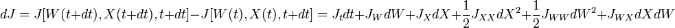  dJ = J[W(t+dt),X(t+dt),t+dt]-J[W(t),X(t),t+dt]= J_t dt + J_W dW + J_X dX + \frac{1}{2}J_{XX} dX^2 + \frac{1}{2}J_{WW} dW^2 + J_{WX} dX dW