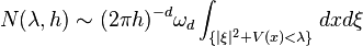 
N(\lambda,h)\sim (2\pi h)^{-d} \omega_d  \int _{\{ |\xi|^2 + V(x)<\lambda \}} dx d\xi
