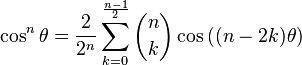 \cos^n\theta = \frac{2}{2^n} \sum_{k=0}^{\frac{n-1}{2}} \binom{n}{k} \cos{((n-2k)\theta)}