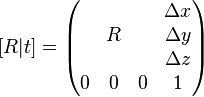  [R|t] = \begin{pmatrix}
  &   &   & \Delta x \\
  & R &   & \Delta y \\
  &   &   & \Delta z \\
0 & 0 & 0 & 1 \\
\end{pmatrix}