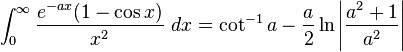 \int_0^\infty \frac {e^{-ax}(1-\cos x)}{x^2}\ dx=\cot^{-1} a-\frac{a}{2}\ln\left|\frac{a^2+1}{a^2}\right|