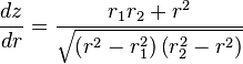  \frac{dz}{dr}=\frac{r_{1}r_{2}+r^{2}}{\sqrt{ \left ( r^{2}-r_{1}^{2}\right) \left(  r_{2}^{2}-r^{2} \right ) }} 