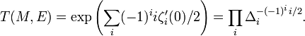 T(M,E) = \exp\left(\sum_i (-1)^ii \zeta^\prime_i(0)/2\right) = \prod_i\Delta_i^{-(-1)^ii/2}.