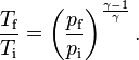 \frac{T_{\text{f}}}{T_{\text{i}}}=\left(\frac{p_{\text{f}}}{p_{\text{i}}}\right)^{\frac{\gamma -1}{\gamma}}.