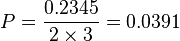 P = \frac{0.2345}{2 \times 3} = 0.0391