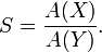  S=\frac{A(X)}{A(Y)}. 