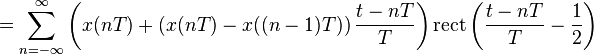 = \sum_{n=-\infty}^{\infty} \left( x(nT) + \left( x(nT) - x((n-1)T) \right) \frac{t-nT}{T} \right) \mathrm{rect} \left(\frac{t - nT}{T} - \frac{1}{2} \right) \ 