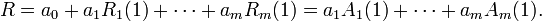 R=a_0+a_1 R_1(1) + \cdots +a_m R_m(1)=a_1 A_1(1)+ \cdots +a_m A_m(1).\,