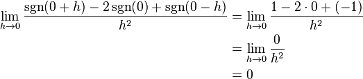 \begin{align}
\lim_{h \to 0} \frac{\sgn(0+h) - 2\sgn(0) + \sgn(0-h)}{h^2} &= \lim_{h \to 0} \frac{1 - 2\cdot 0 + (-1)}{h^2} \\
&= \lim_{h \to 0} \frac{0}{h^2} \\
&= 0 \end{align}