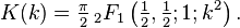 K(k) = \tfrac{\pi}{2} \,{}_2F_1 \left(\tfrac{1}{2}, \tfrac{1}{2}; 1; k^2\right).