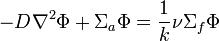 -D \nabla^2 \Phi + \Sigma_a \Phi = \frac{1}{k} \nu \Sigma_f \Phi