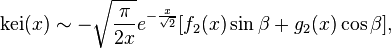 \mathrm{kei}(x) \sim -\sqrt{\frac{\pi}{2x}} e^{-\frac{x}{\sqrt{2}}} [f_2(x) \sin \beta + g_2(x) \cos \beta],