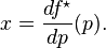 x = {df^\star \over dp}(p).